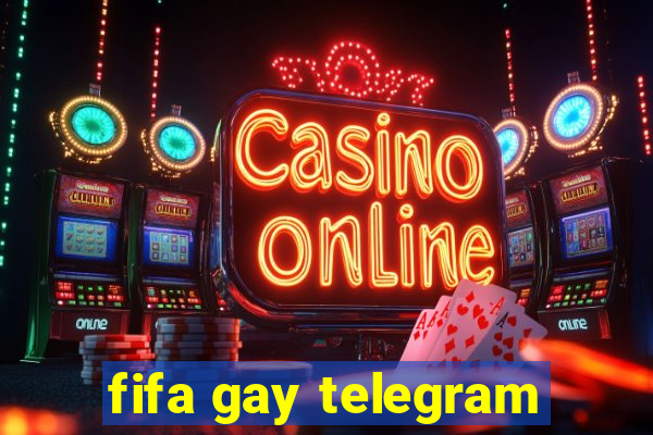 fifa gay telegram